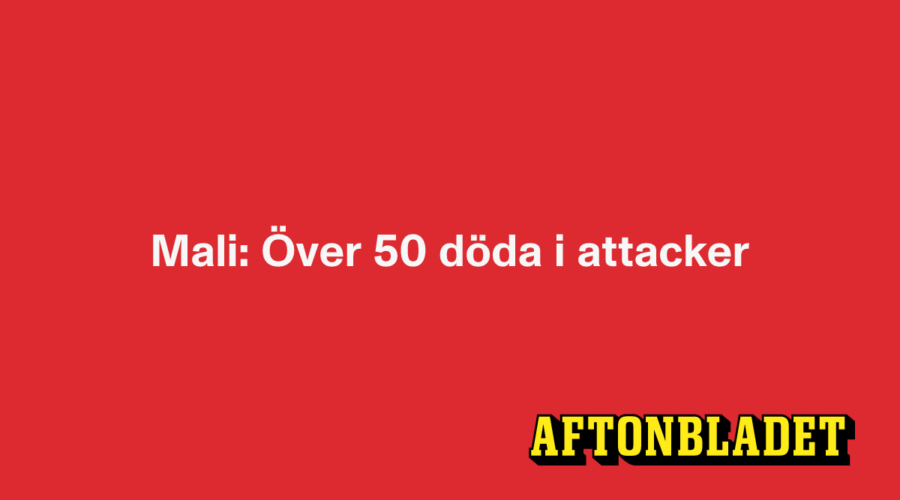 Mali: Över 50 döda i attacker