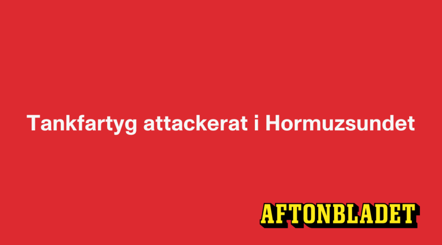 Tankfartyg attackerat i Hormuzsundet