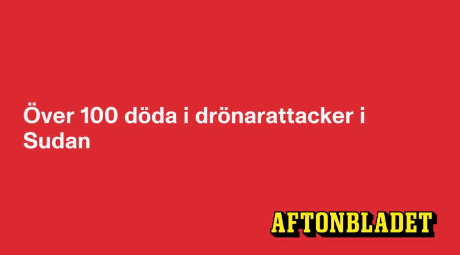 Över 100 döda i drönarattacker i Sudan